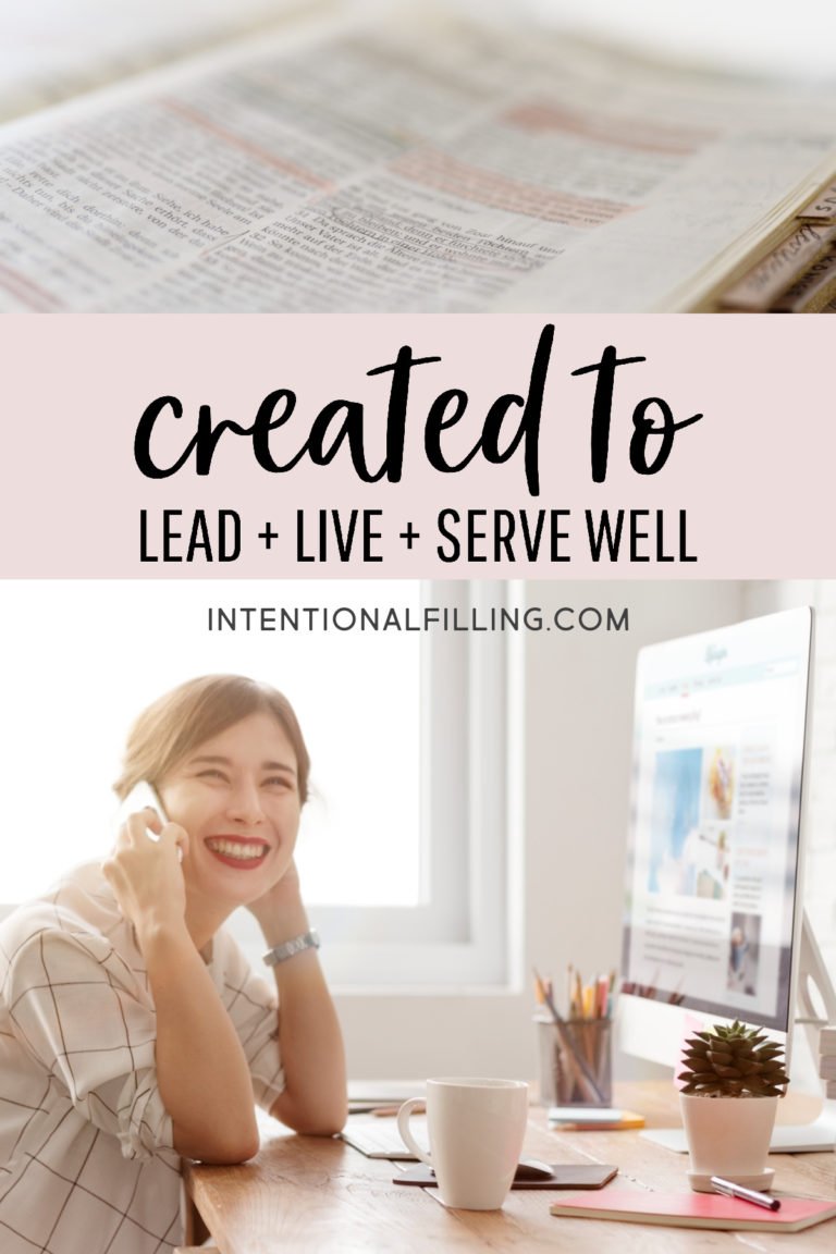 Created to LEAD + LIVE + SERVE Others Well | Intentional Filling