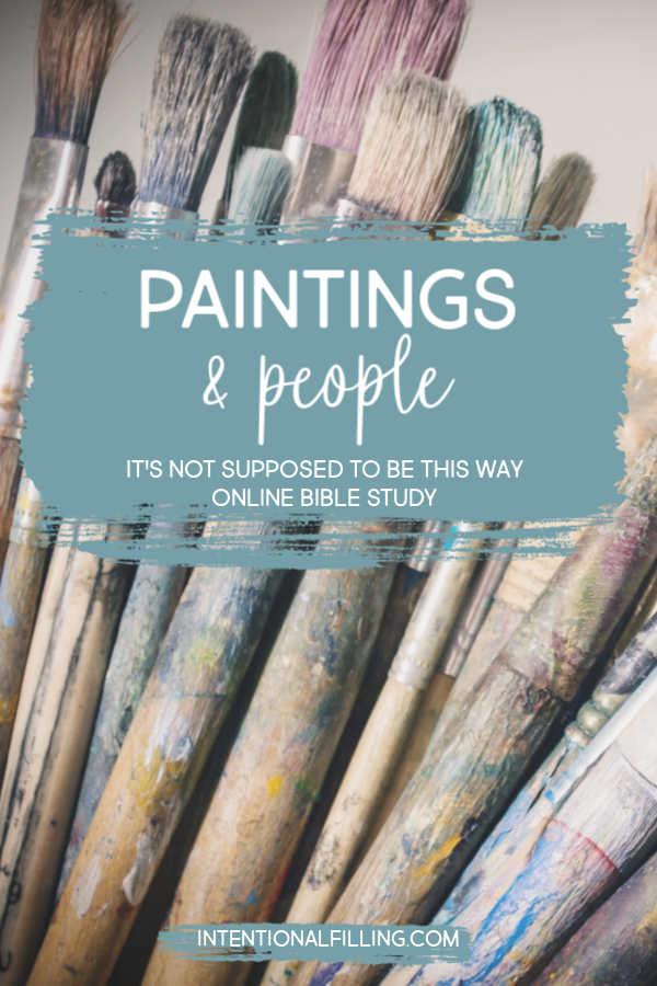 Week Three | Paintings & People of "It's Not Supposed to Be This Way" by Lysa TerKeurst - Online Bible Study | Intentionalfilling.com