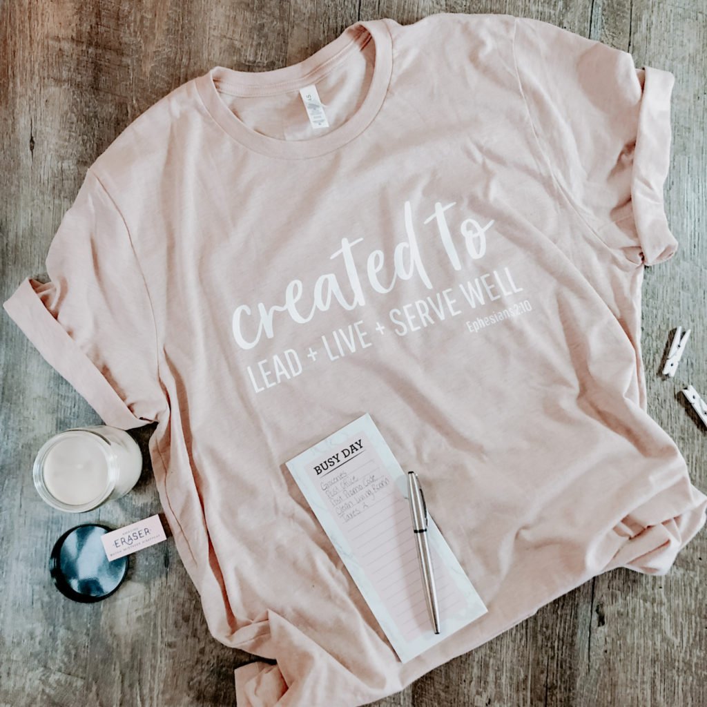 Created to LEAD + LIVE + SERVE Well T-shirt | Intentionalfilling.com