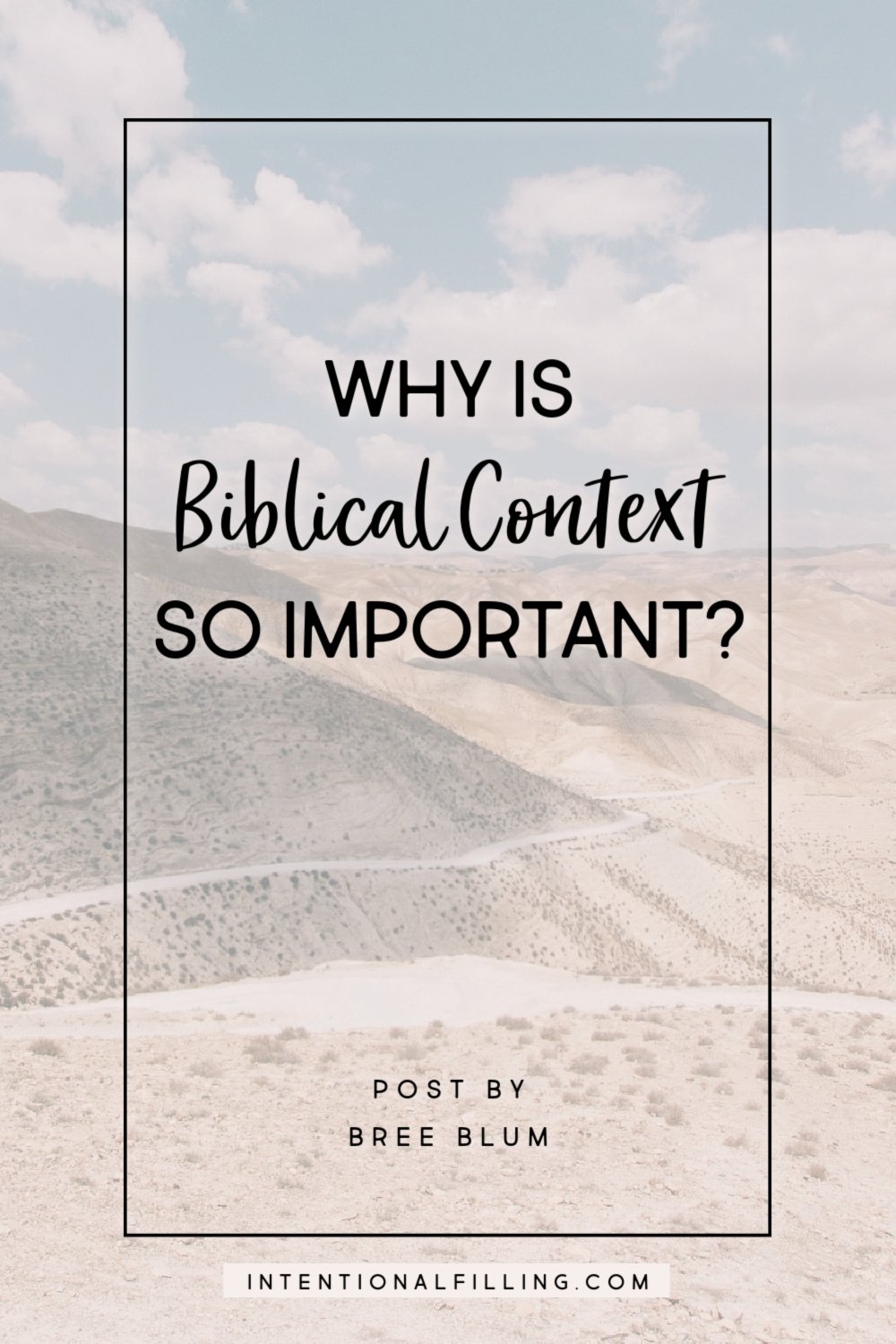 Why is Biblical Context So Important? | Intentionalfilling.com
