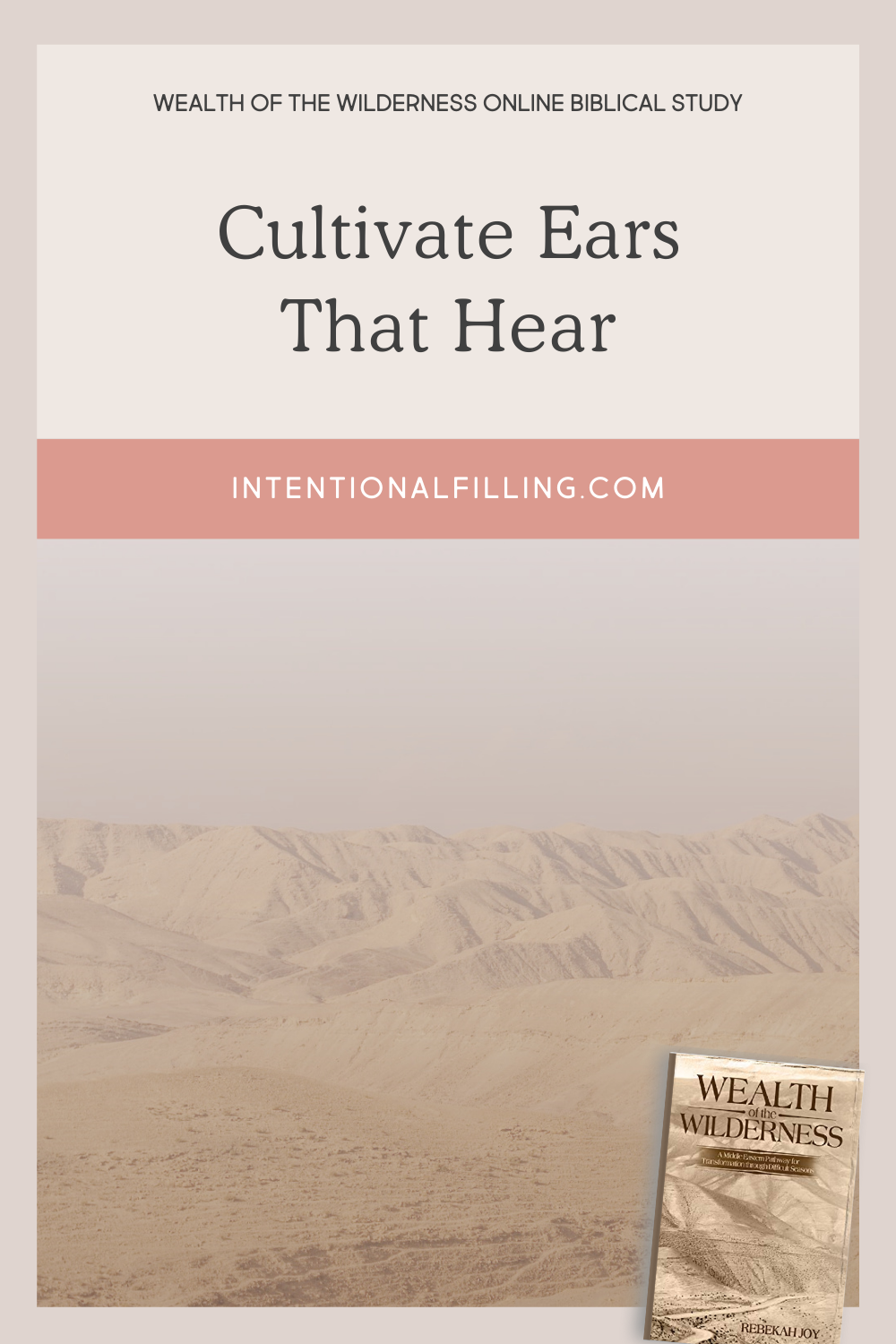 Cultivate Ears that Hear - "Wealth of the Wilderness" Online Study | Intentionalfilling.com