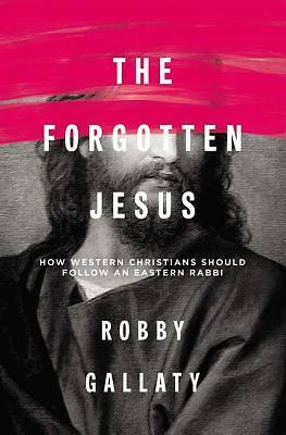 The Forgotten Jesus by Robby Gallaty - Winter 2026 Online Biblical Study | Intentionalfilling.com